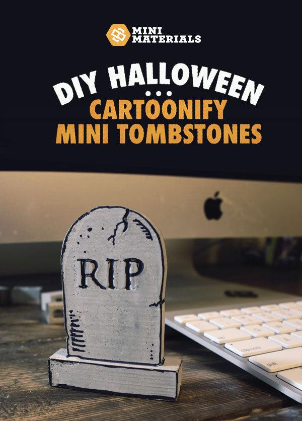 Halloween DIY: Cartoonify a Mini Materials Miniature Tombstone - Mini Materials